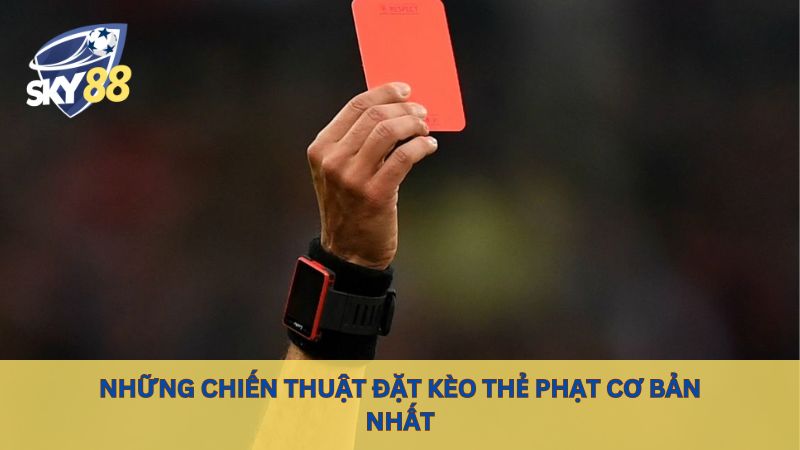 Những chiến thuật đặt kèo thẻ phạt cơ bản nhất